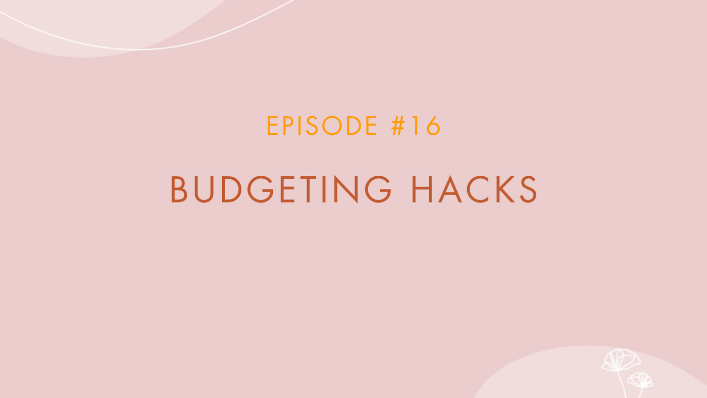 Episode #16 - Budgeting Hacks