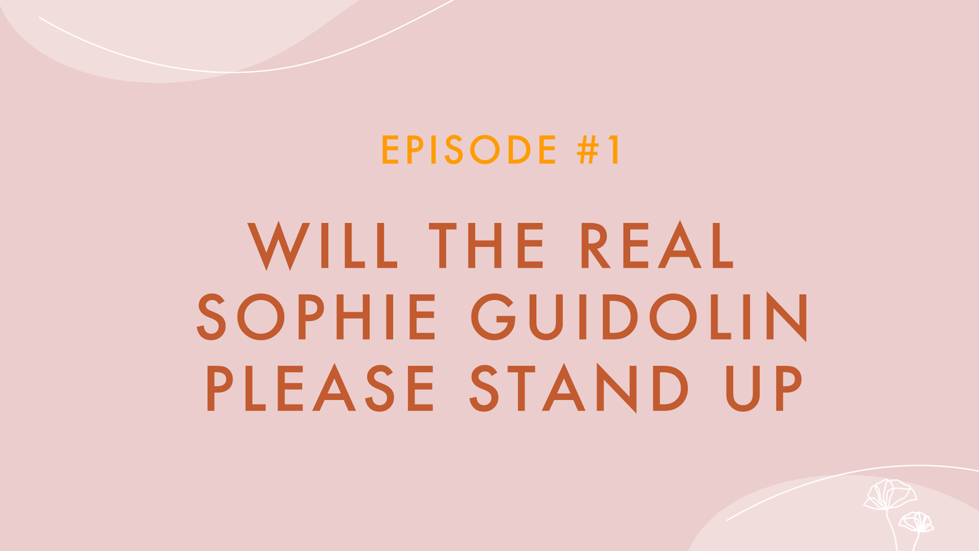 Episode #01 - Will The Real Sophie Guidolin Please Stand Up